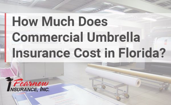 How Much Does Commercial Umbrella Insurance Cost In Florida? - Fearnow ...