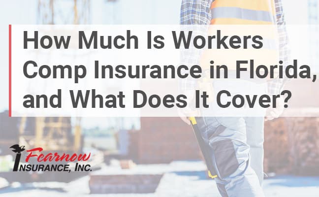 how-much-is-workers-comp-insurance-in-florida-and-what-does-it-cover